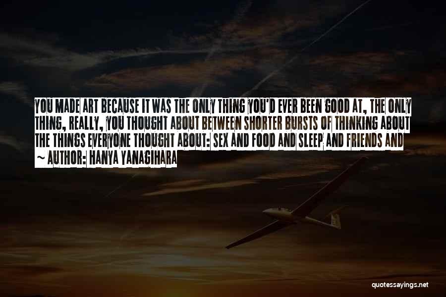 Friends And Food Quotes By Hanya Yanagihara Friends And Food Quotes By Hanya Yanagihara