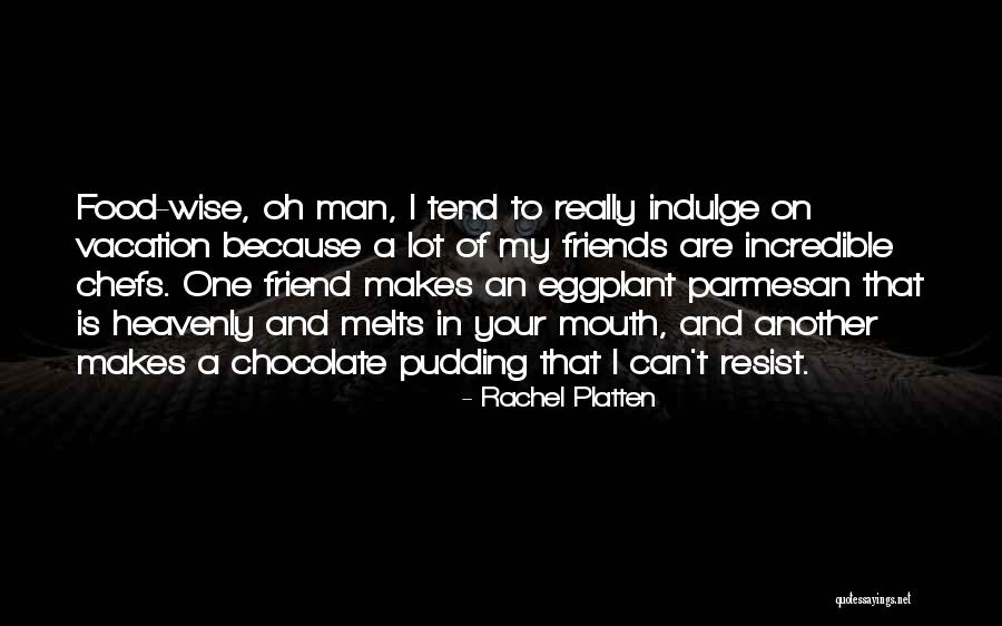 Friends And Food Quotes By Rachel Platten