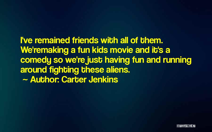 Friends And Fun Quotes By Carter Jenkins