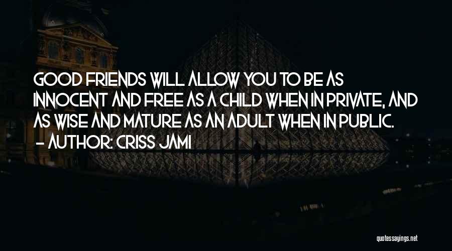 Friends And Fun Quotes By Criss Jami