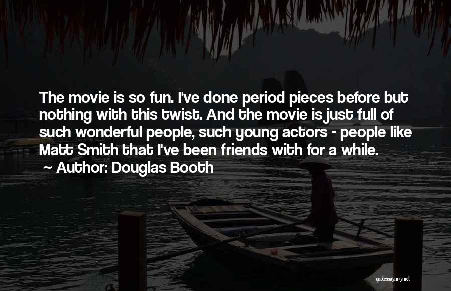 Friends And Fun Quotes By Douglas Booth