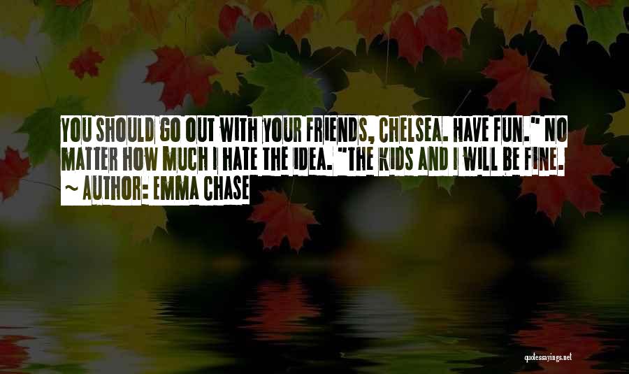 Friends And Fun Quotes By Emma Chase