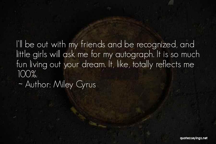 Friends And Fun Quotes By Miley Cyrus