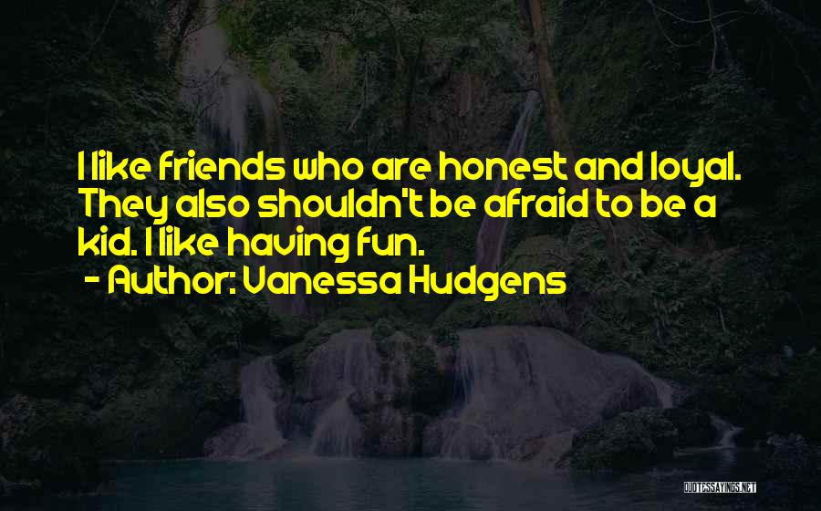 Friends And Fun Quotes By Vanessa Hudgens