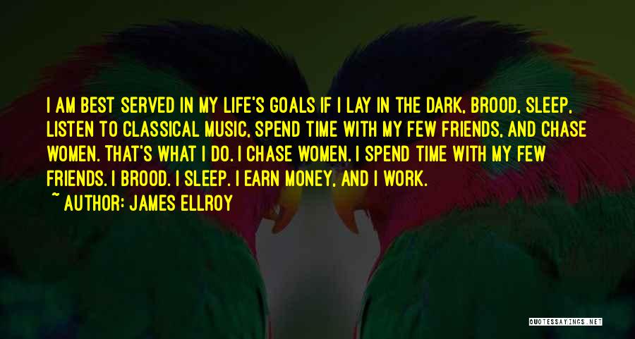 Friends And Goals Quotes By James Ellroy