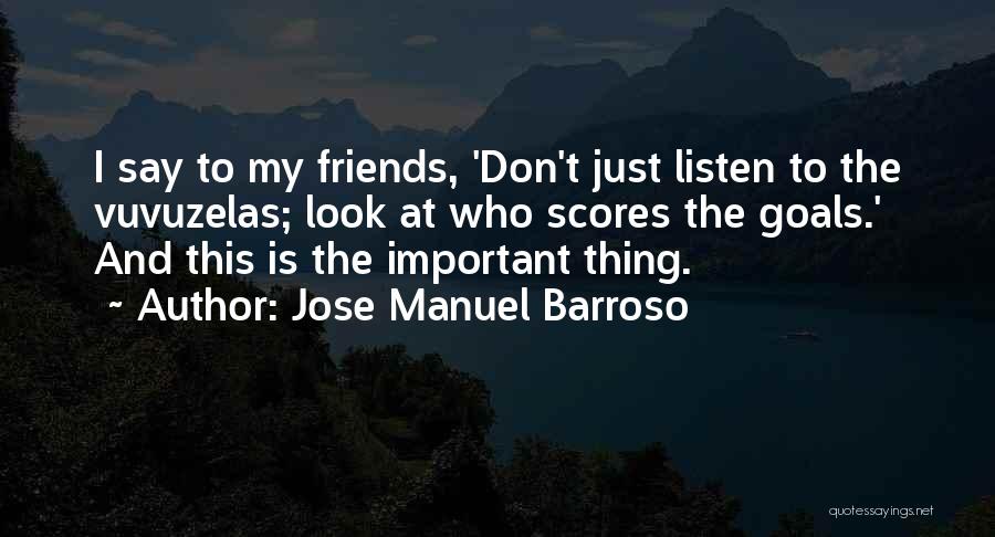 Friends And Goals Quotes By Jose Manuel Barroso