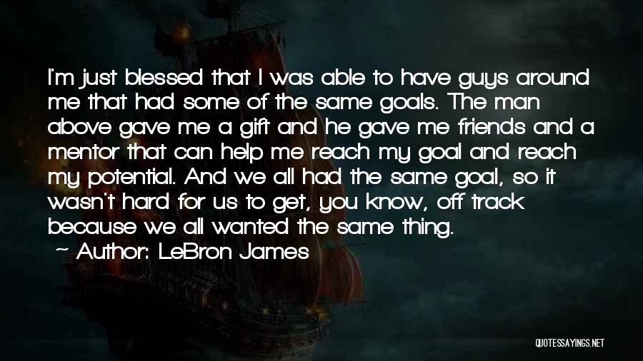 Friends And Goals Quotes By LeBron James