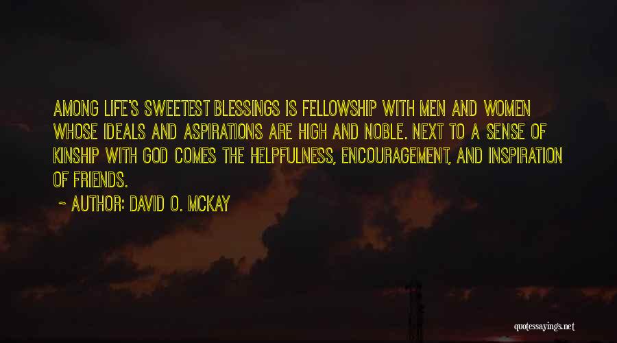 Friends And God Quotes By David O. McKay