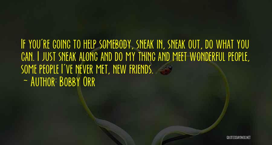 Friends And Going Out Quotes By Bobby Orr