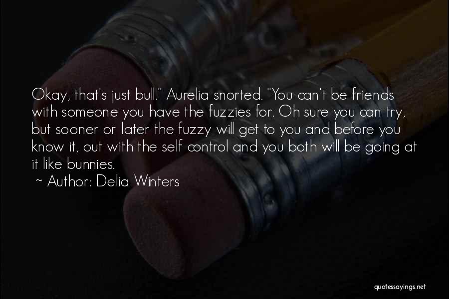 Friends And Going Out Quotes By Delia Winters