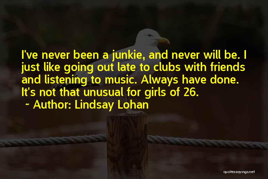 Friends And Going Out Quotes By Lindsay Lohan