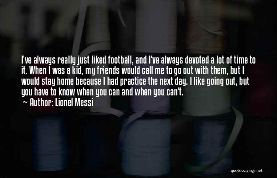 Friends And Going Out Quotes By Lionel Messi