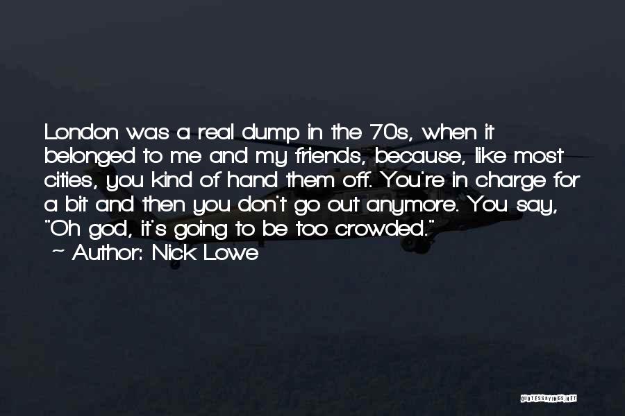 Friends And Going Out Quotes By Nick Lowe