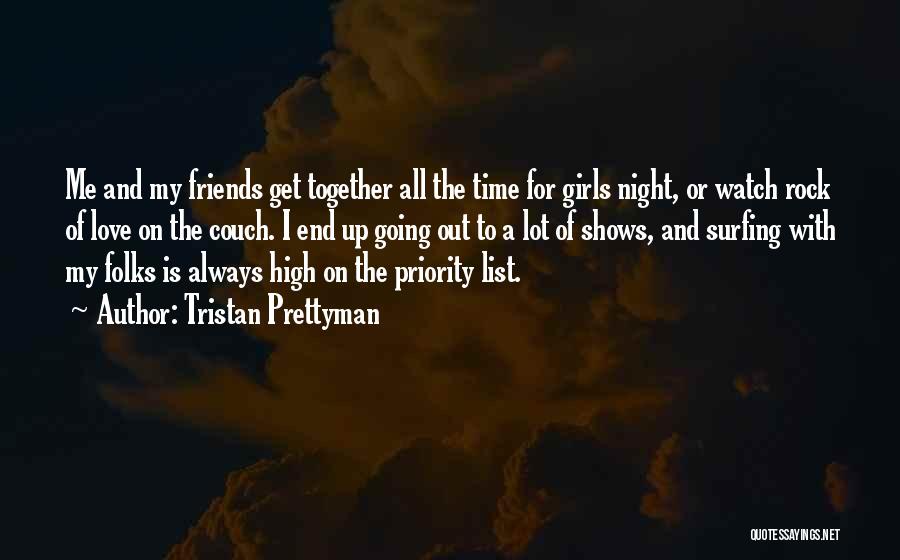 Friends And Going Out Quotes By Tristan Prettyman