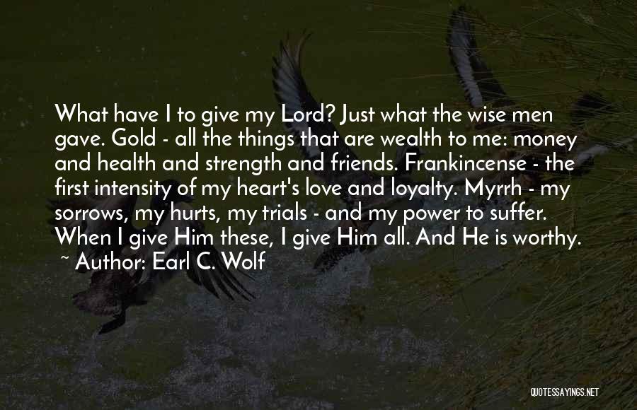 Friends And Gold Quotes By Earl C. Wolf