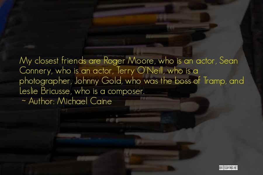 Friends And Gold Quotes By Michael Caine