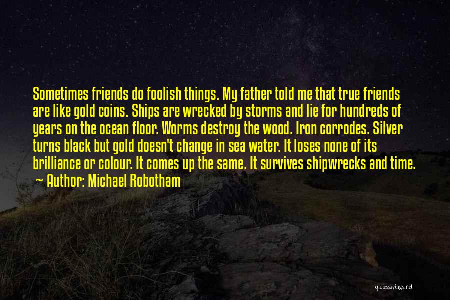 Friends And Gold Quotes By Michael Robotham