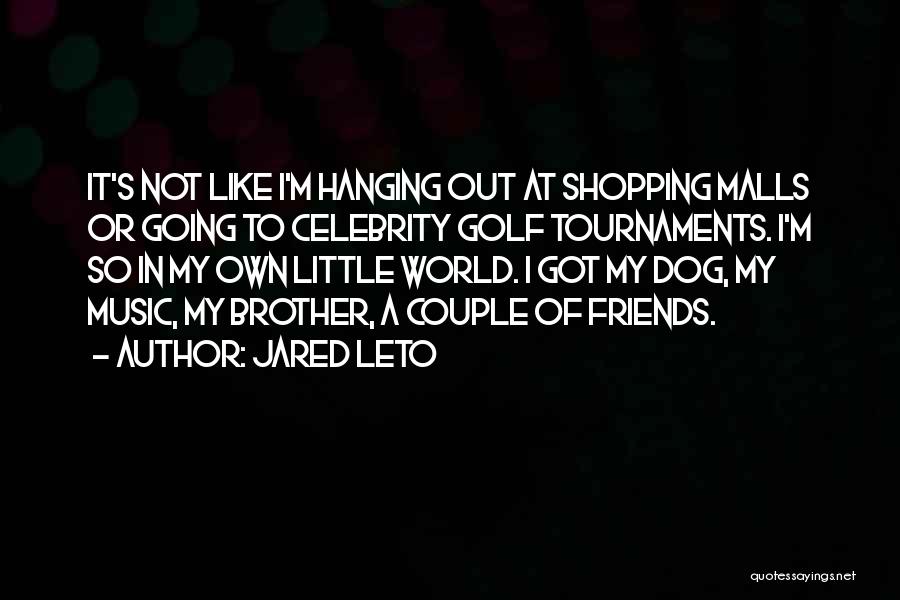 Friends And Golf Quotes By Jared Leto