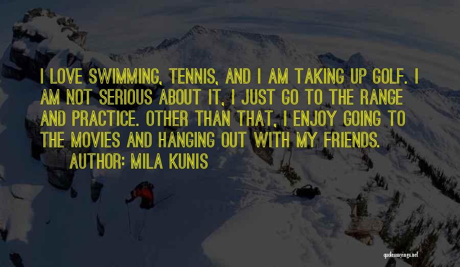 Friends And Golf Quotes By Mila Kunis