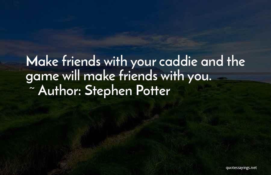 Friends And Golf Quotes By Stephen Potter