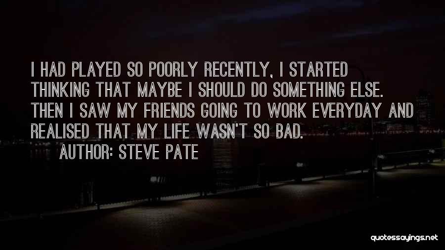 Friends And Golf Quotes By Steve Pate