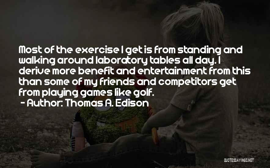 Friends And Golf Quotes By Thomas A. Edison