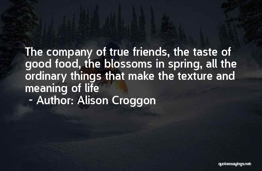 Friends And Good Company Quotes By Alison Croggon