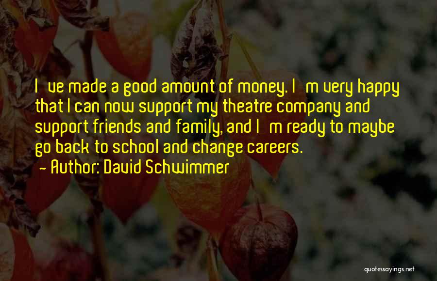 Friends And Good Company Quotes By David Schwimmer