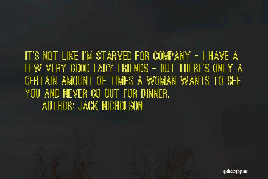 Friends And Good Company Quotes By Jack Nicholson