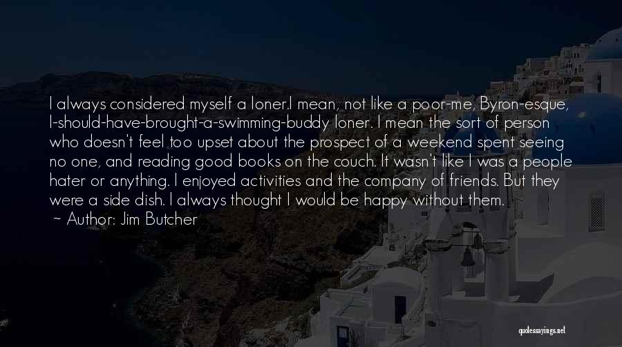 Friends And Good Company Quotes By Jim Butcher