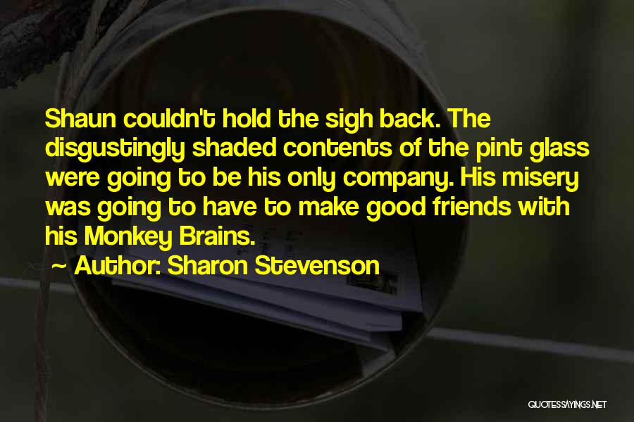 Friends And Good Company Quotes By Sharon Stevenson