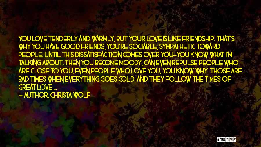 Friends And Good Times Quotes By Christa Wolf