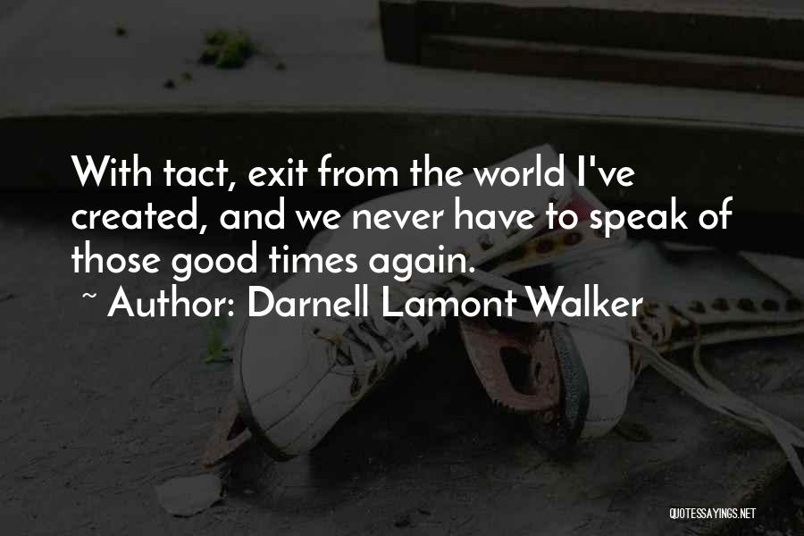 Friends And Good Times Quotes By Darnell Lamont Walker