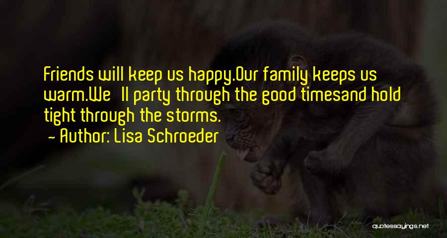 Friends And Good Times Quotes By Lisa Schroeder