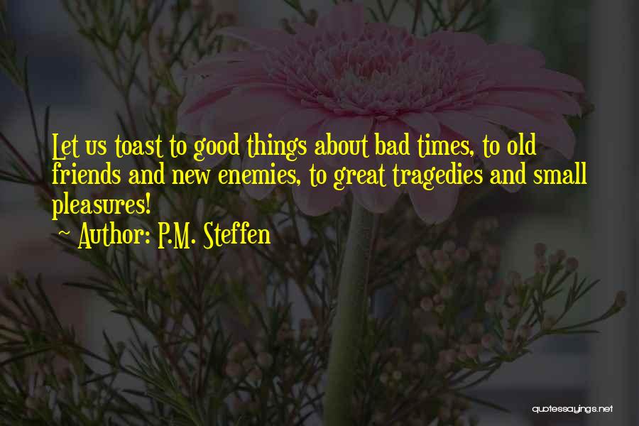 Friends And Good Times Quotes By P.M. Steffen