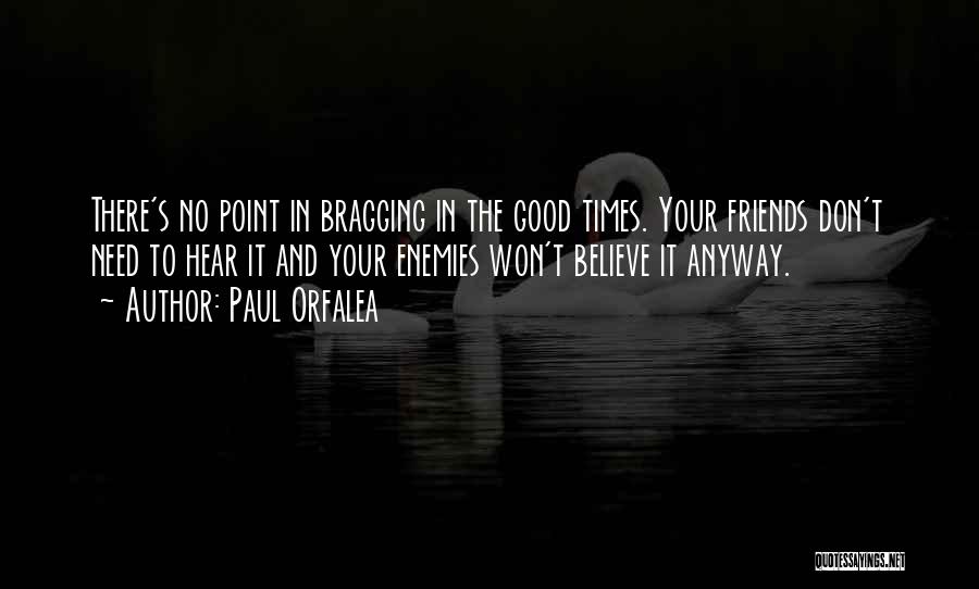 Friends And Good Times Quotes By Paul Orfalea