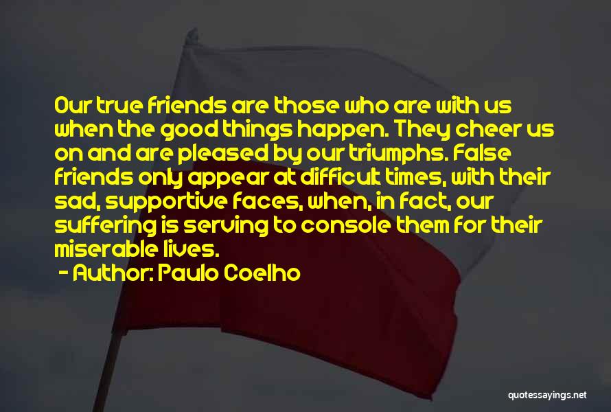 Friends And Good Times Quotes By Paulo Coelho