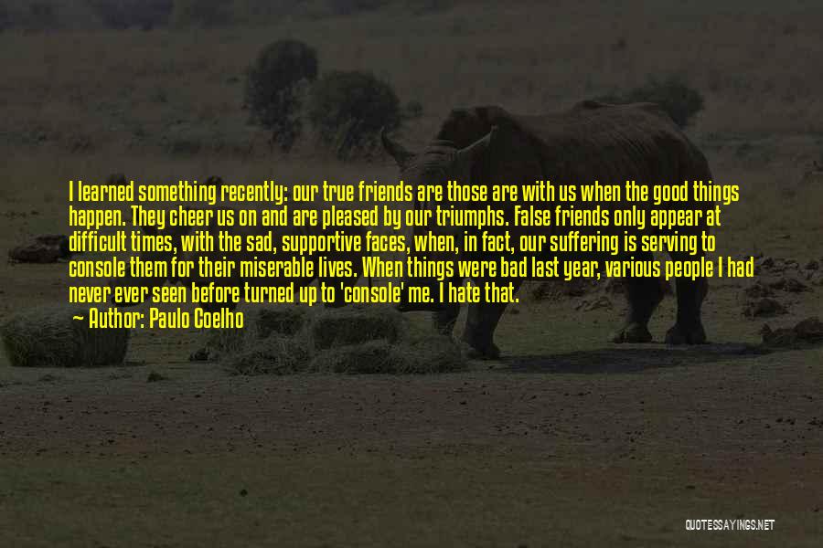 Friends And Good Times Quotes By Paulo Coelho