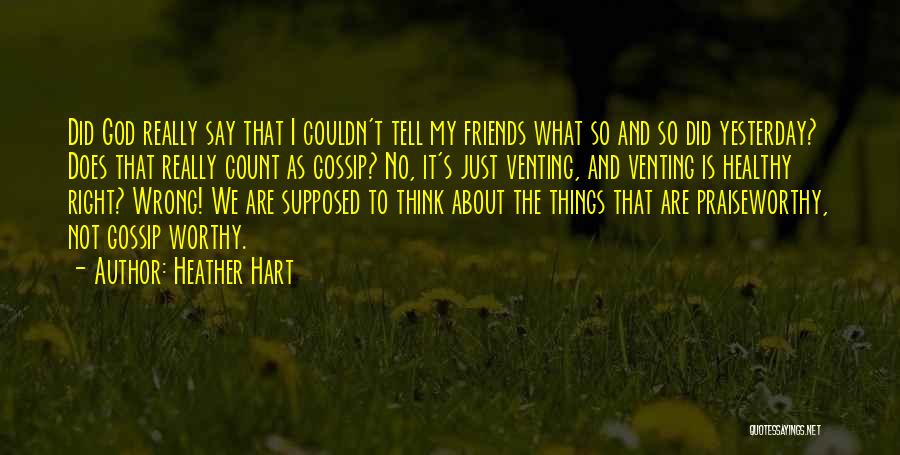 Friends And Gossip Quotes By Heather Hart