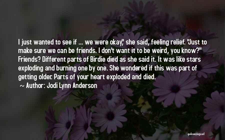 Friends And Growing Older Quotes By Jodi Lynn Anderson