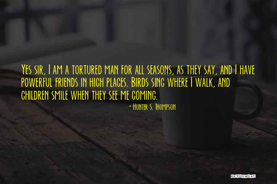 Friends And High Places Quotes By Hunter S. Thompson Friends And High Places Quotes By Hunter S. Thompson