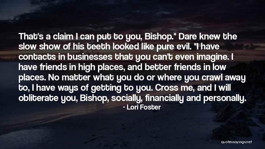 Friends And High Places Quotes By Lori Foster Friends And High Places Quotes By Lori Foster