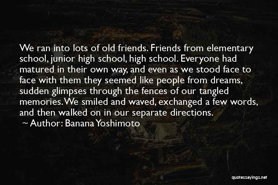 Friends And High School Quotes By Banana Yoshimoto