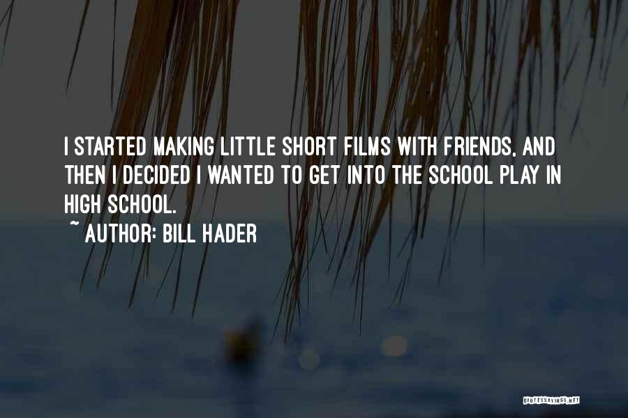 Friends And High School Quotes By Bill Hader