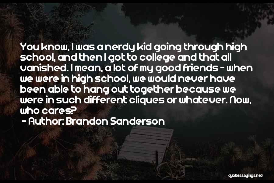 Friends And High School Quotes By Brandon Sanderson