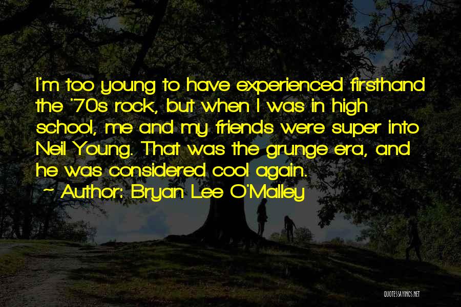 Friends And High School Quotes By Bryan Lee O'Malley