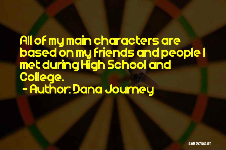 Friends And High School Quotes By Dana Journey