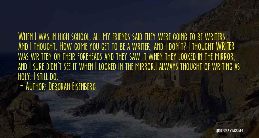 Friends And High School Quotes By Deborah Eisenberg