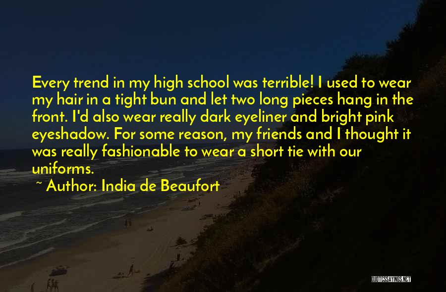 Friends And High School Quotes By India De Beaufort