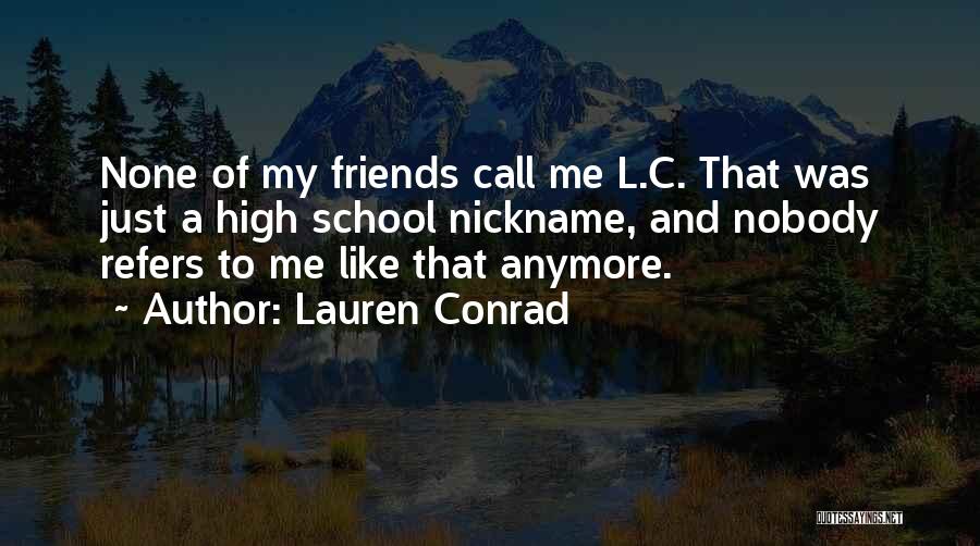 Friends And High School Quotes By Lauren Conrad
